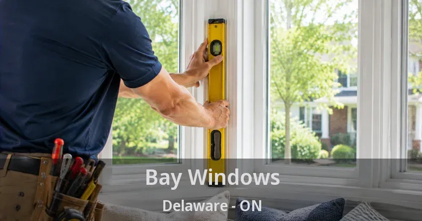 Bay Windows Delaware - ON