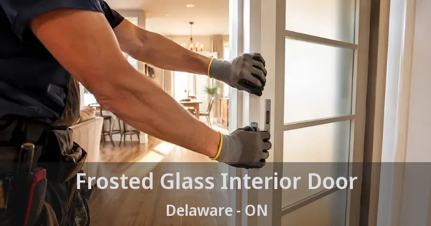 Frosted Glass Interior Door Delaware - ON