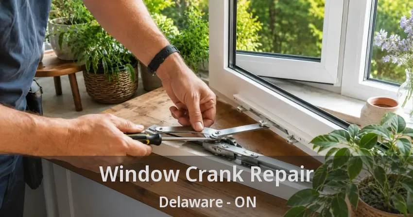 Window Crank Repair Delaware - ON
